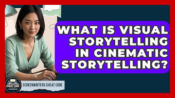 What Is Visual Storytelling in Cinematic Storytelling? | Screenwriter