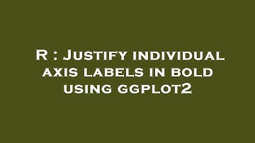 R : Justify individual axis labels in bold using ggplot2