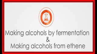 Making Alcohols By Fermentation & From Ethane