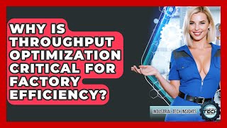Why Is Throughput Optimization Critical For Factory Efficiency? - Industrial Tech Insights