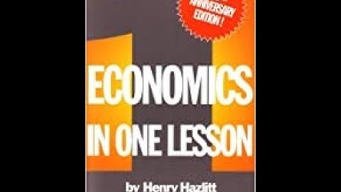 Economic in One Lesson - Chapter 1 The Lesson