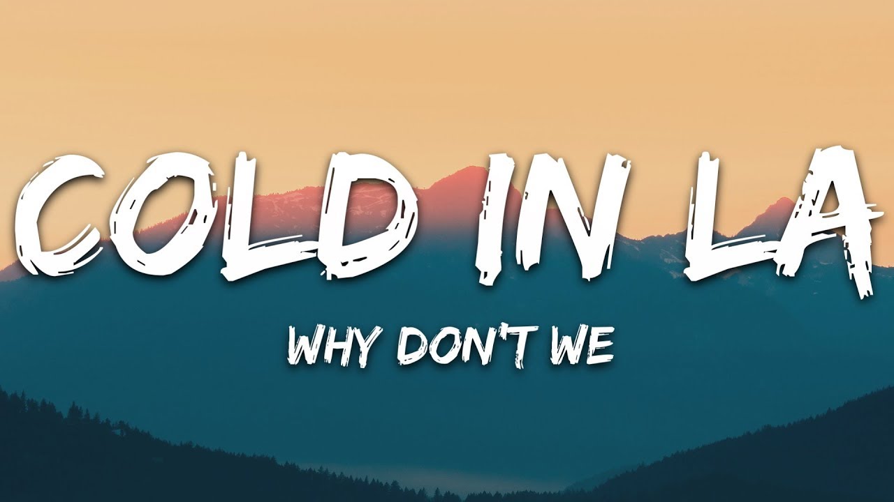 Why Dont We   Cold In LA Lyrics