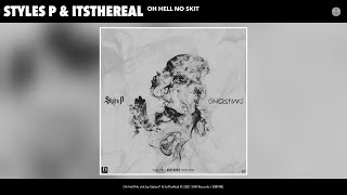 Styles P x ItsTheReal - Oh Hell No Skit [Audio]