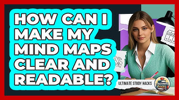 How Can I Make My Mind Maps Clear And Readable? - Ultimate Study Hacks