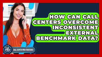 How Can Call Centers Overcome Inconsistent External Benchmark Data? - Call Center Pro Strategies