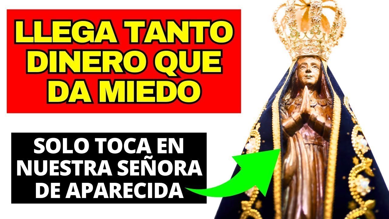 NUESTRA SEÑORA APARECIDA TE SACARÁ DE LA POBREZA HOY si escuchas esto AHORA NO RECHACES EL MILAGRO