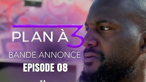 SÉRIE - Plan à 3 - Épisode 8