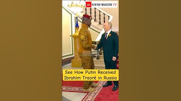 See how Russian President Vladimir Putin welcomed Burkina Faso President Captain Ibrahim Traoré