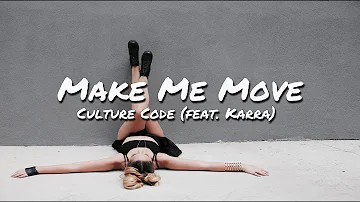 Culture Code - Make Me Move (feat. Karra) (Lyrics)