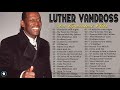 Luther Vandross Greatest Hits 2022  ~ Best Songs Of Luther Vandross  ~ Luther Vandross 70S