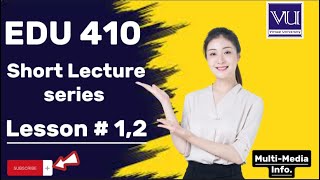 EDU 410 Short lecture 1& 2 || edu 410 new short lecture series covered lesson # 1,2