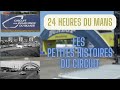 24 heures  records chicanes baraques  frites ces anecdotes qui font lhistoire du circuit