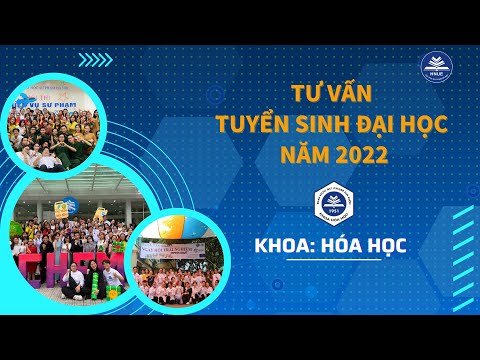Video TƯ VẤN TUYỂN SINH ĐẠI HỌC NĂM 2022 KHOA: HÓA HỌC - YouTube