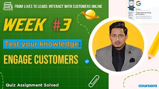 Week 3 | Test Your Knowledge: Engage Customers | Quiz Assignment Solved | Coursera Pro Certificate