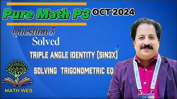 Pure Math P3 Oct 2024 [Q5] Edexcel IAL WMA 13/01| Triple Angle Identities (sin3x)