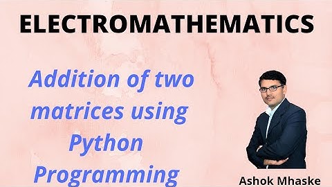 Addition of two matrices using python programming