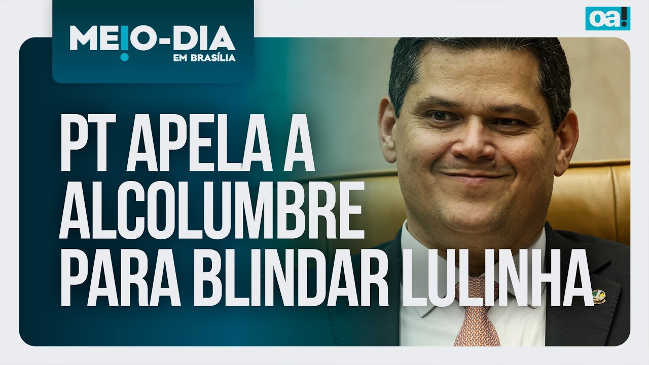 PT apela a Alcolumbre para blindar Lulinha | Meio-Dia em Brasília - 27/02/2026