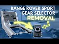 Range Rover Sport and Discovery 4 Gear Selector Removal