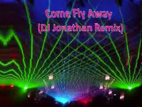 Come Fly Away (DJ Jonathan Remix)