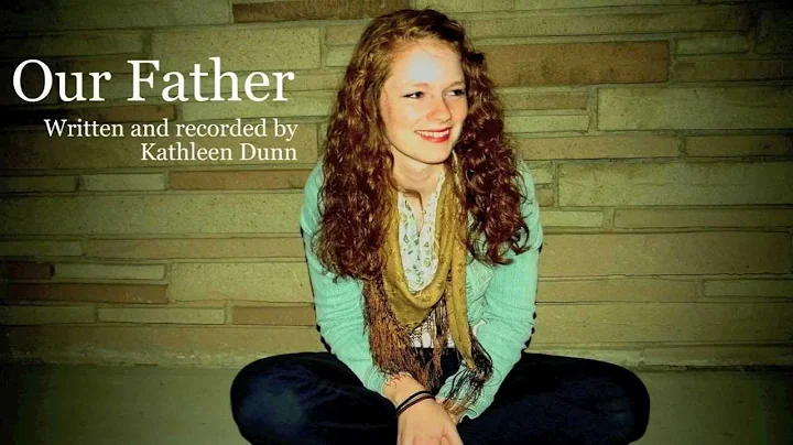 Our Father - Kathleen Dunn