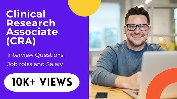 Clinical Research Associate (CRA) - Interview questions, Job roles and Salary