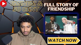 EMINEM REACTION | FIRST TIME WATCHING Eminem \& 50 Cent - (The Full Story Of Friendship)