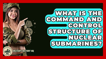 What Is The Command And Control Structure Of Nuclear Submarines? - Military History HQ