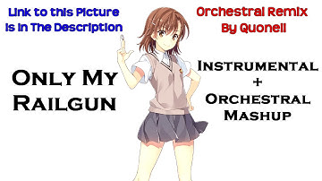 A Certain Scientific Railgun - Only My Railgun (Instrumental + Orchestral Mash Up)
