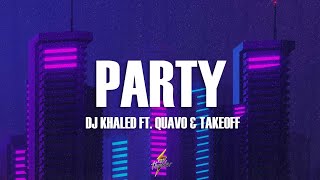DJ Khaled - PARTY (Lyrics) ft. Quavo & Takeoff