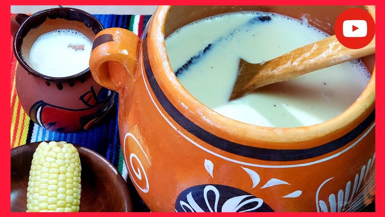 ATOLE DE ELOTE | ATOLE DE GRANOS DE ELOTE - YouTube