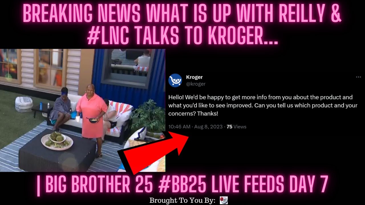 BREAKING NEWS What Is Up With Reilly & #LNC Talks To Kroger… | Big Brother 25 #BB25 Day 7