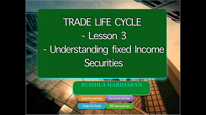 Trade Life Cycle Fixed income securities (Lesson 3) - DayDayNews