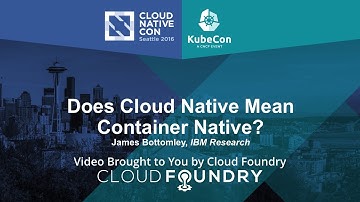 Does Cloud Native Mean Container Native? by James Bottomley, IBM Research