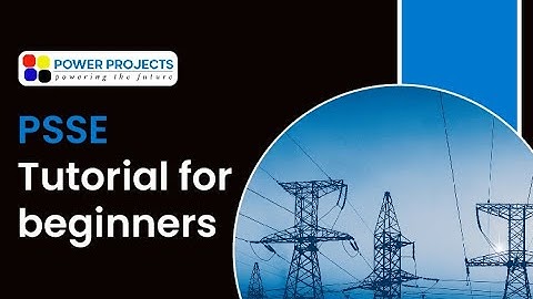 psse tutorial for beginners