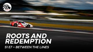BETWEEN THE LINES | "Roots and Redemption“ | S1 E7 | #racing #gtworld