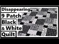 Disappearing 9 Patch Black & White Quilt Tutorial