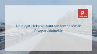 Näin ajat Helsinki-Vantaan Pikaparkkialueille / Directions to Helsinki Airport's short term parking