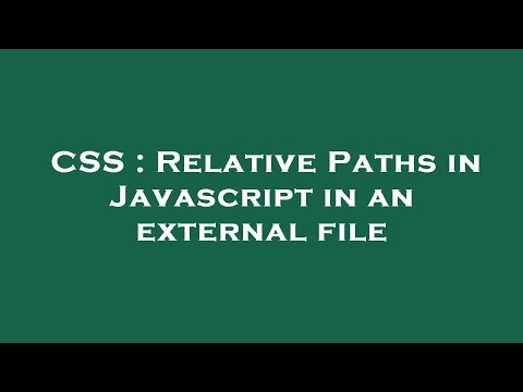 CSS : Relative Paths in Javascript in an external file