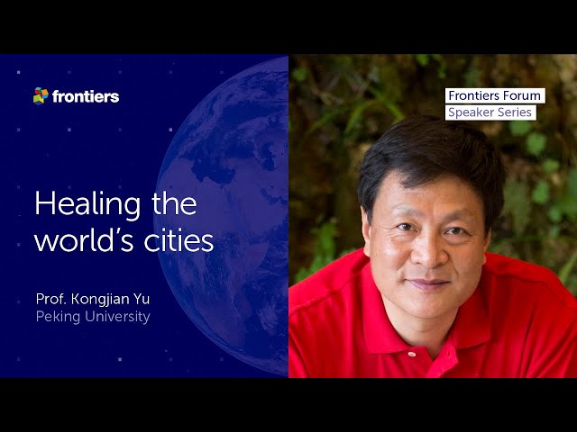 Kongjian Yu | Nature-based solutions for ecological “sponge cities"