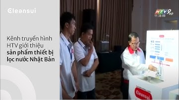 Kênh truyền hình HTV giới thiệu sản phẩm thiết bị lọc nước Nhật Bản | Mitsubishi Cleansui
