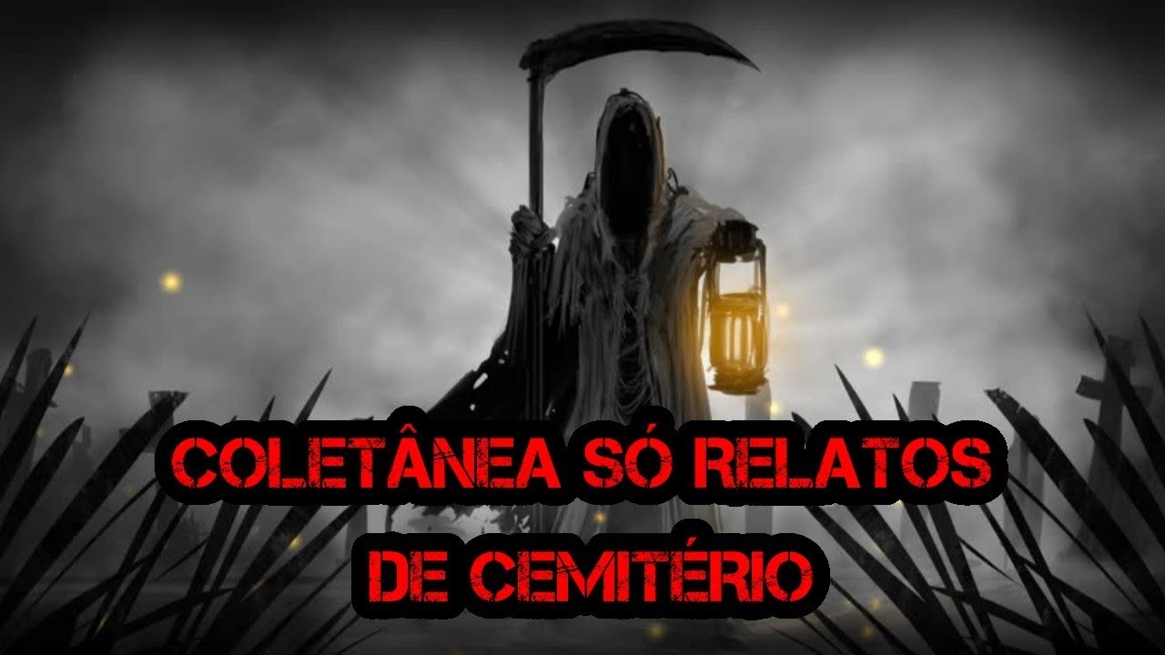 COMPILADO SÓ RELATOS DE CEMITÉRIO