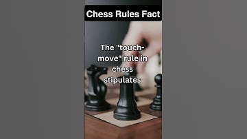 Chess Rules You Need To Know - "Touch Move"