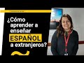 ¿Cómo aprender a enseñar español a extranjeros?
