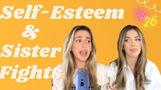 Ep 26: Self-Esteem & Sister Fights