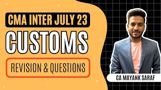 CMA Inter | July 23 | Indirect Tax - Customs | Revision & Questions | Mayank Saraf