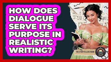 How Does Dialogue Serve Its Purpose In Realistic Writing? - The Storytellers Room