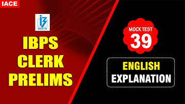IBPS CLERK PRELIMS English MOCK TEST No. 39 Explanation | IBPS 2023  Latest Updates | IACE