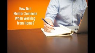 Virtual Mentoring While Working from Home