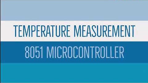 Temperature Measurement using 8051 Microcontroller
