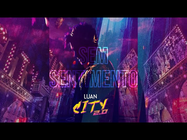 Luan Santana - SEM SENTIMENTO (Luan City 2.0) class=
